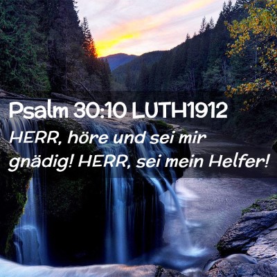 Picture 02 - Psalm 30:10 LUTH1912 - HERR, höre und sei mir gnädig! HERR, sei mein - Bible Verse Picture
