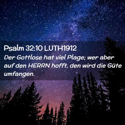 Picture 02 - Psalm 32:10 LUTH1912 - Der Gottlose hat viel Plage; wer aber auf den - Bible Verse Picture