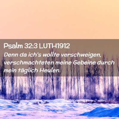 Picture 02 - Psalm 32:3 LUTH1912 - Denn da ich's wollte verschweigen, - Bible Verse Picture