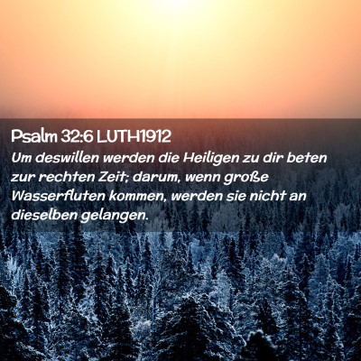 Picture 02 - Psalm 32:6 LUTH1912 - Um deswillen werden die Heiligen zu dir beten zur - Bible Verse Picture