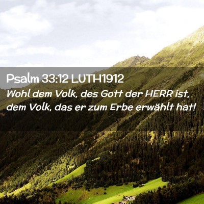 Picture 02 - Psalm 33:12 LUTH1912 - Wohl dem Volk, des Gott der HERR ist, dem Volk, - Bible Verse Picture