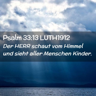 Picture 02 - Psalm 33:13 LUTH1912 - Der HERR schaut vom Himmel und sieht aller - Bible Verse Picture