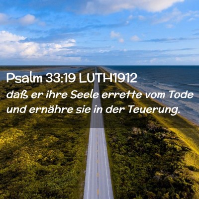 Picture 02 - Psalm 33:19 LUTH1912 - daß er ihre Seele errette vom Tode und ernähre - Bible Verse Picture