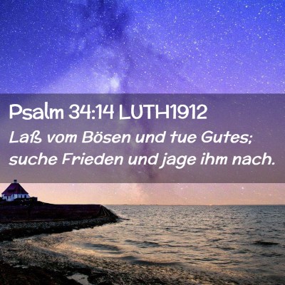 Picture 02 - Psalm 34:14 LUTH1912 - Laß vom Bösen und tue Gutes; suche Frieden und - Bible Verse Picture