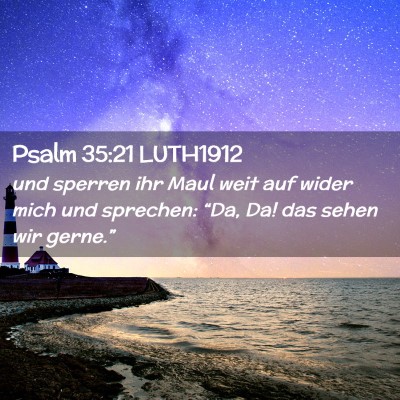 Picture 02 - Psalm 35:21 LUTH1912 - und sperren ihr Maul weit auf wider mich und - Bible Verse Picture