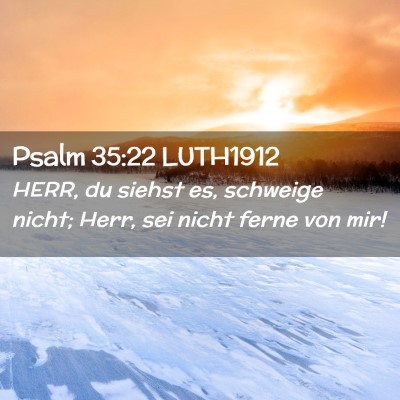 Picture 02 - Psalm 35:22 LUTH1912 - HERR, du siehst es, schweige nicht; Herr, sei - Bible Verse Picture