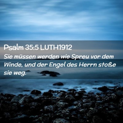 Picture 02 - Psalm 35:5 LUTH1912 - Sie müssen werden wie Spreu vor dem Winde, und - Bible Verse Picture