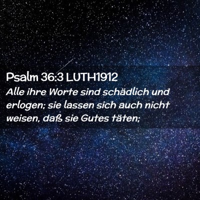 Picture 02 - Psalm 36:3 LUTH1912 - Alle ihre Worte sind schädlich und erlogen; sie - Bible Verse Picture