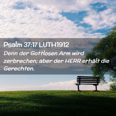 Picture 02 - Psalm 37:17 LUTH1912 - Denn der Gottlosen Arm wird zerbrechen; aber der - Bible Verse Picture