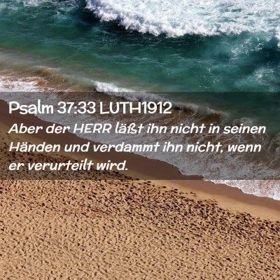 Picture 02 - Psalm 37:33 LUTH1912 - Aber der HERR läßt ihn nicht in seinen Händen - Bible Verse Picture