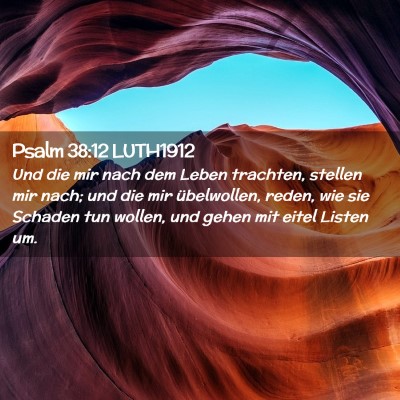 Picture 02 - Psalm 38:12 LUTH1912 - Und die mir nach dem Leben trachten, stellen mir - Bible Verse Picture