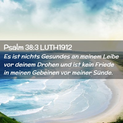 Picture 02 - Psalm 38:3 LUTH1912 - Es ist nichts Gesundes an meinem Leibe vor deinem - Bible Verse Picture