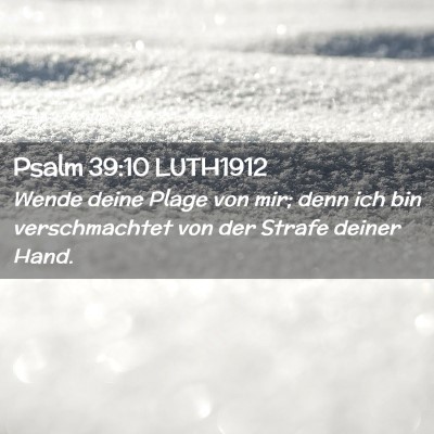 Picture 02 - Psalm 39:10 LUTH1912 - Wende deine Plage von mir; denn ich bin - Bible Verse Picture