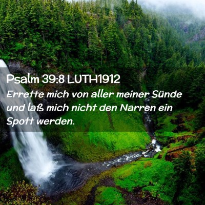 Picture 02 - Psalm 39:8 LUTH1912 - Errette mich von aller meiner Sünde und laß - Bible Verse Picture
