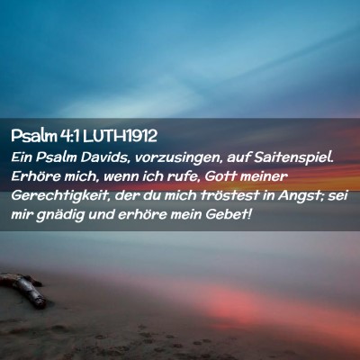 Picture 02 - Psalm 4:1 LUTH1912 - Ein Psalm Davids, vorzusingen, auf Saitenspiel. - Bible Verse Picture