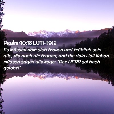 Picture 02 - Psalm 40:16 LUTH1912 - Es müssen dein sich freuen und fröhlich sein - Bible Verse Picture
