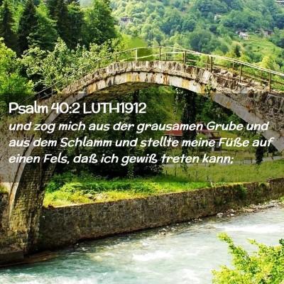 Picture 02 - Psalm 40:2 LUTH1912 - und zog mich aus der grausamen Grube und aus dem - Bible Verse Picture