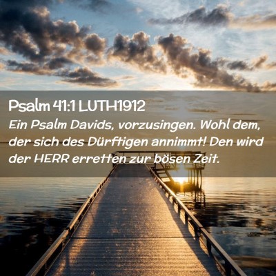 Picture 02 - Psalm 41:1 LUTH1912 - Ein Psalm Davids, vorzusingen. Wohl dem, der sich - Bible Verse Picture