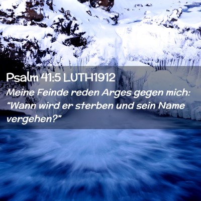 Picture 02 - Psalm 41:5 LUTH1912 - Meine Feinde reden Arges gegen mich: “Wann wird - Bible Verse Picture