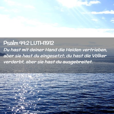 Picture 02 - Psalm 44:2 LUTH1912 - Du hast mit deiner Hand die Heiden vertrieben, - Bible Verse Picture