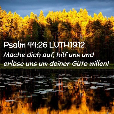 Picture 02 - Psalm 44:26 LUTH1912 - Mache dich auf, hilf uns und erlöse uns um - Bible Verse Picture