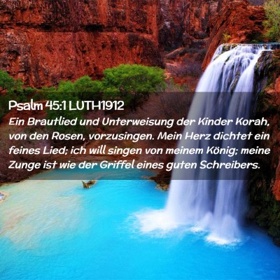 Picture 02 - Psalm 45:1 LUTH1912 - Ein Brautlied und Unterweisung der Kinder Korah, - Bible Verse Picture