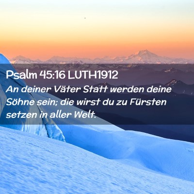 Picture 02 - Psalm 45:16 LUTH1912 - An deiner Väter Statt werden deine Söhne sein; - Bible Verse Picture