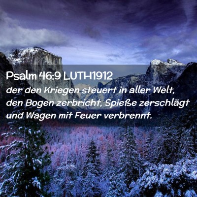 Picture 02 - Psalm 46:9 LUTH1912 - der den Kriegen steuert in aller Welt, den Bogen - Bible Verse Picture
