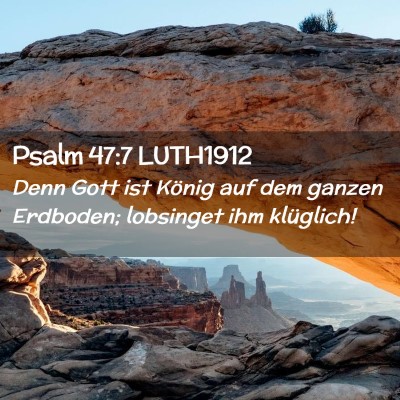 Picture 02 - Psalm 47:7 LUTH1912 - Denn Gott ist König auf dem ganzen Erdboden; - Bible Verse Picture