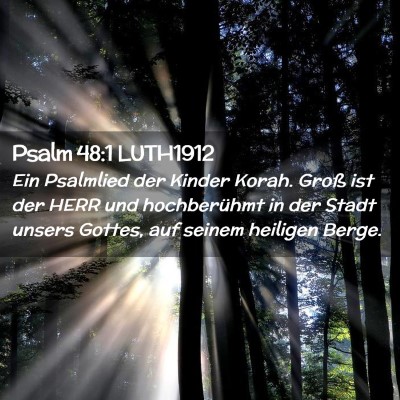 Picture 02 - Psalm 48:1 LUTH1912 - Ein Psalmlied der Kinder Korah. Groß ist der - Bible Verse Picture