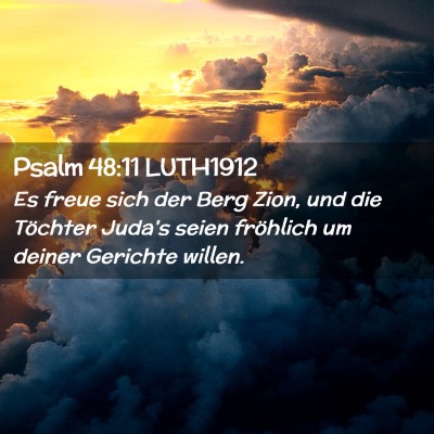 Picture 02 - Psalm 48:11 LUTH1912 - Es freue sich der Berg Zion, und die Töchter - Bible Verse Picture