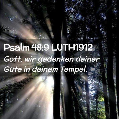 Picture 02 - Psalm 48:9 LUTH1912 - Gott, wir gedenken deiner Güte in deinem - Bible Verse Picture