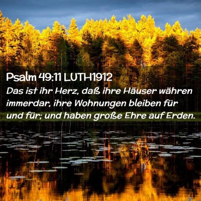 Picture 02 - Psalm 49:11 LUTH1912 - Das ist ihr Herz, daß ihre Häuser währen - Bible Verse Picture