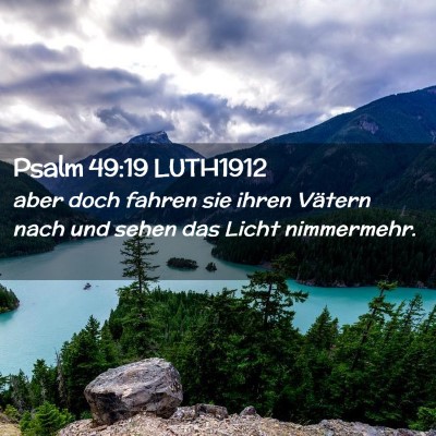 Picture 02 - Psalm 49:19 LUTH1912 - aber doch fahren sie ihren Vätern nach und sehen - Bible Verse Picture