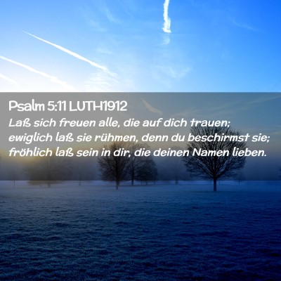 Picture 02 - Psalm 5:11 LUTH1912 - Laß sich freuen alle, die auf dich trauen; - Bible Verse Picture