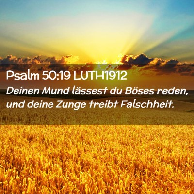 Picture 02 - Psalm 50:19 LUTH1912 - Deinen Mund lässest du Böses reden, und deine - Bible Verse Picture