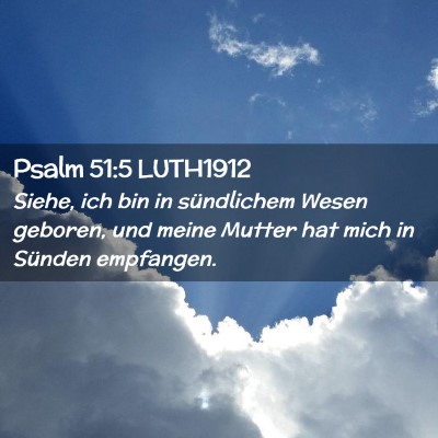 Picture 02 - Psalm 51:5 LUTH1912 - Siehe, ich bin in sündlichem Wesen geboren, und - Bible Verse Picture