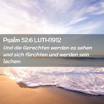 Picture 02 - Psalm 52:6 LUTH1912 - Und die Gerechten werden es sehen und sich - Bible Verse Picture