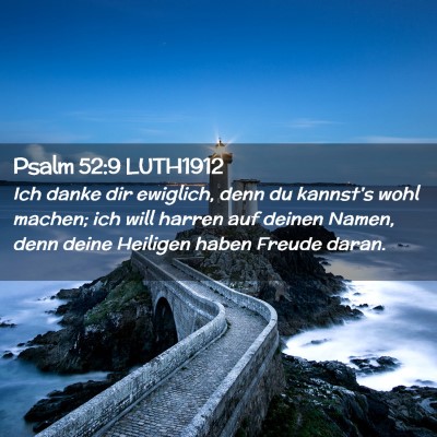 Picture 02 - Psalm 52:9 LUTH1912 - Ich danke dir ewiglich, denn du kannst's wohl - Bible Verse Picture