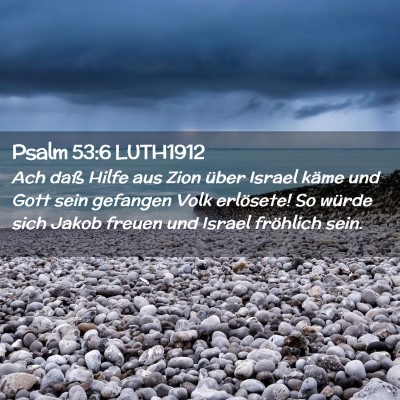 Picture 02 - Psalm 53:6 LUTH1912 - Ach daß Hilfe aus Zion über Israel käme und - Bible Verse Picture