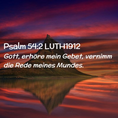 Picture 02 - Psalm 54:2 LUTH1912 - Gott, erhöre mein Gebet, vernimm die Rede meines - Bible Verse Picture
