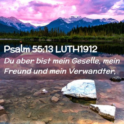 Picture 02 - Psalm 55:13 LUTH1912 - Du aber bist mein Geselle, mein Freund und mein - Bible Verse Picture