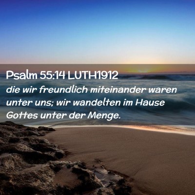 Picture 02 - Psalm 55:14 LUTH1912 - die wir freundlich miteinander waren unter uns; - Bible Verse Picture