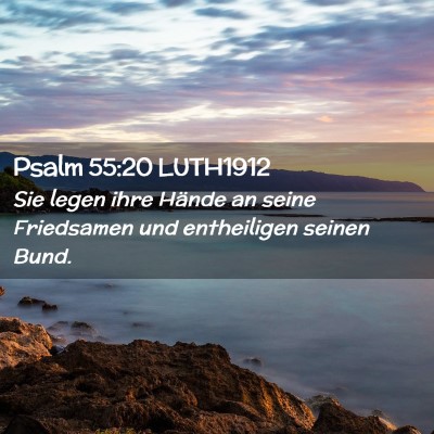 Picture 02 - Psalm 55:20 LUTH1912 - Sie legen ihre Hände an seine Friedsamen und - Bible Verse Picture