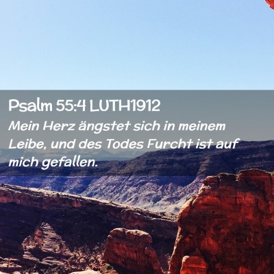 Picture 02 - Psalm 55:4 LUTH1912 - Mein Herz ängstet sich in meinem Leibe, und des - Bible Verse Picture