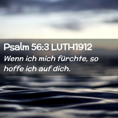Picture 02 - Psalm 56:3 LUTH1912 - Wenn ich mich fürchte, so hoffe ich auf - Bible Verse Picture