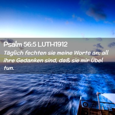 Picture 02 - Psalm 56:5 LUTH1912 - Täglich fechten sie meine Worte an; all ihre - Bible Verse Picture