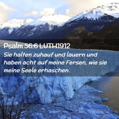 Picture 02 - Psalm 56:6 LUTH1912 - Sie halten zuhauf und lauern und haben acht auf - Bible Verse Picture