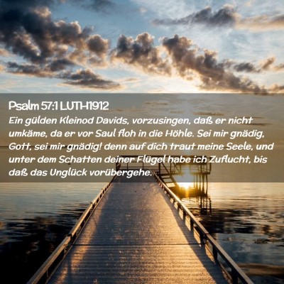 Picture 02 - Psalm 57:1 LUTH1912 - Ein gülden Kleinod Davids, vorzusingen, daß er - Bible Verse Picture