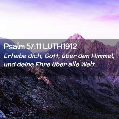 Picture 02 - Psalm 57:11 LUTH1912 - Erhebe dich, Gott, über den Himmel, und deine - Bible Verse Picture